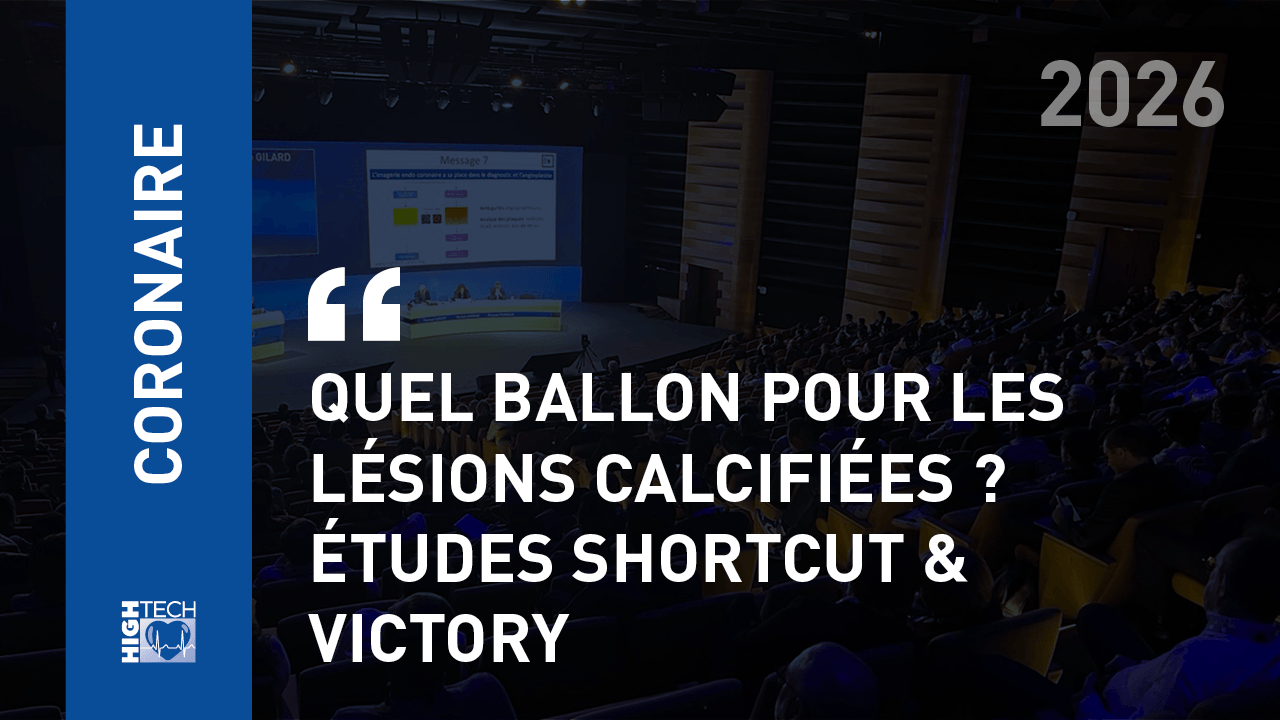 Quel ballon pour les lésions calcifiées ? Études SHORTCUT & VICTORY – Géraud Souteyrand