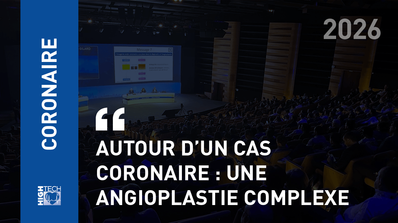 Autour d’un cas coronaire : une angioplastie complexe – Pascal Motreff